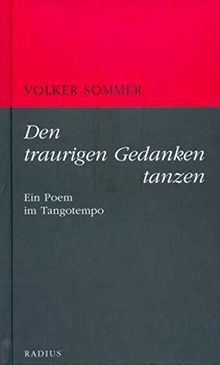 Den traurigen Gedanken tanzen: Ein Poem im Tangotempo