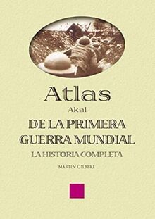 Atlas Akal de la Primera Guerra Mundial : la historia completa