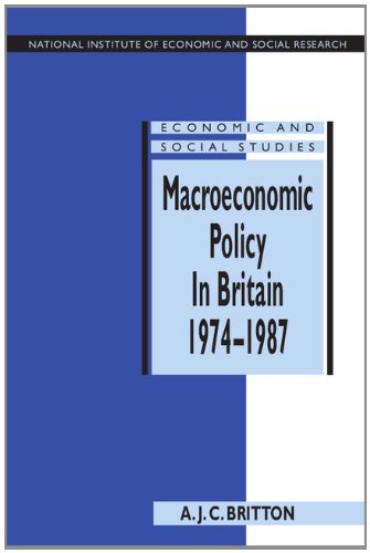 Macroeconomic Policy in Britain 1974–1987 (National Institute of Economic and Social Research Economic and Social Studies, Band 36)