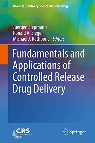 Fundamentals and Applications of Controlled Release Drug Delivery (Advances in Delivery Science and Technology)