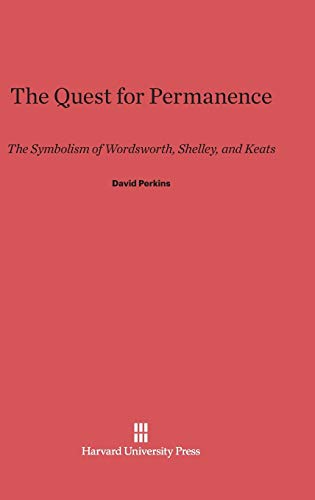The Quest for Permanence: The Symbolism of Wordsworth, Shelley and Keats