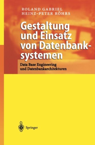Gestaltung und Einsatz von Datenbanksystemen. Data Base Engineering und Datenbankarchitekturen