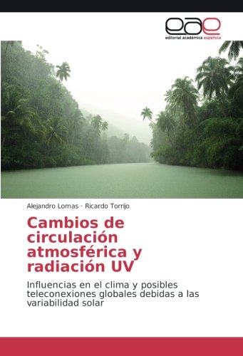 Cambios de circulación atmosférica y radiación UV: Influencias en el clima y posibles teleconexiones globales debidas a las variabilidad solar