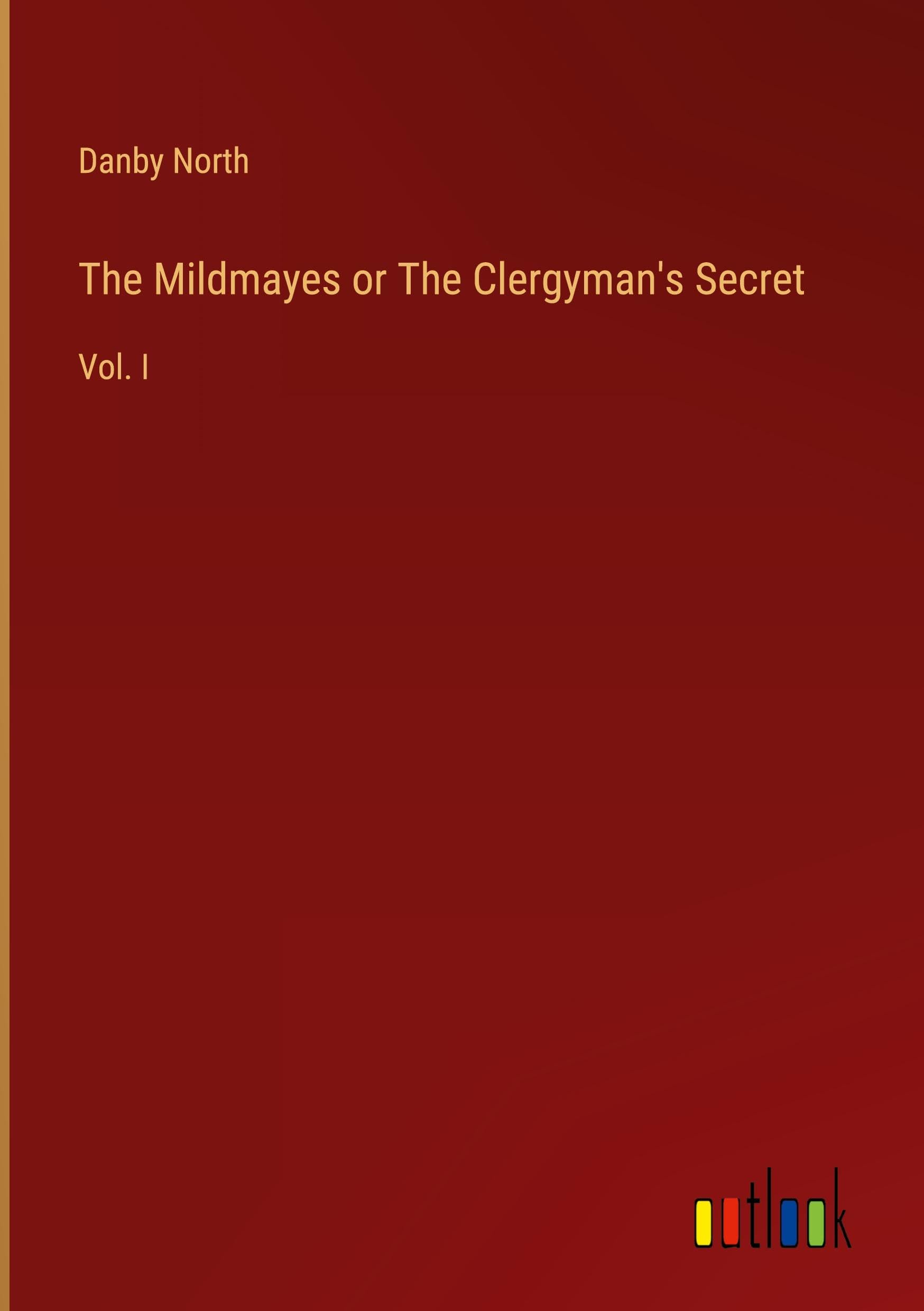 The Mildmayes or The Clergyman's Secret: Vol. I