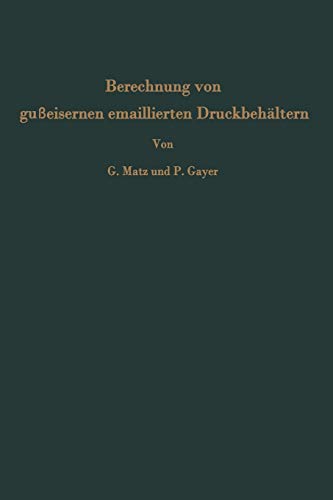 Berechnung von gußeisernen emaillierten Druckbehältern: Messungen An Einem 6 Cbm-Rührwerksbehälter (Verfahrenstechnik in Einzeldarstellungen, 7, Band 7)