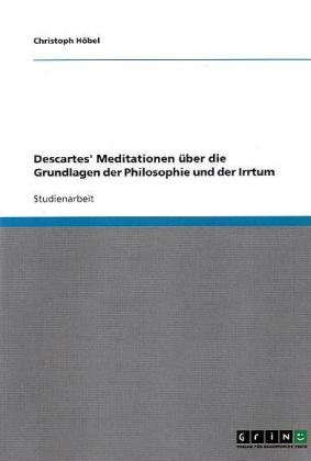 Descartes' Meditationen über die Grundlagen der Philosophie und der Irrtum