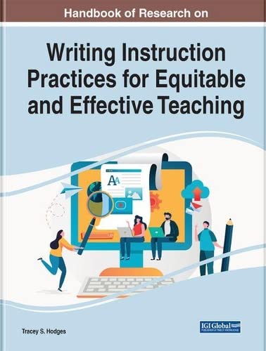 Handbook of Research on Writing Instruction Practices for Equitable and Effective Teaching (Advances in Educational Technologies and Instructional Design)