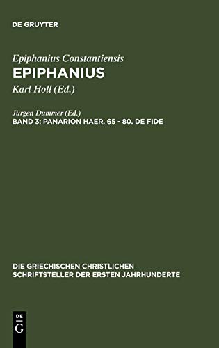 Panarion haer. 65-80. De fide (Die griechischen christlichen Schriftsteller der ersten Jahrhunderte, 37, Band 37)
