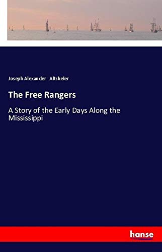 The Free Rangers: A Story of the Early Days Along the Mississippi