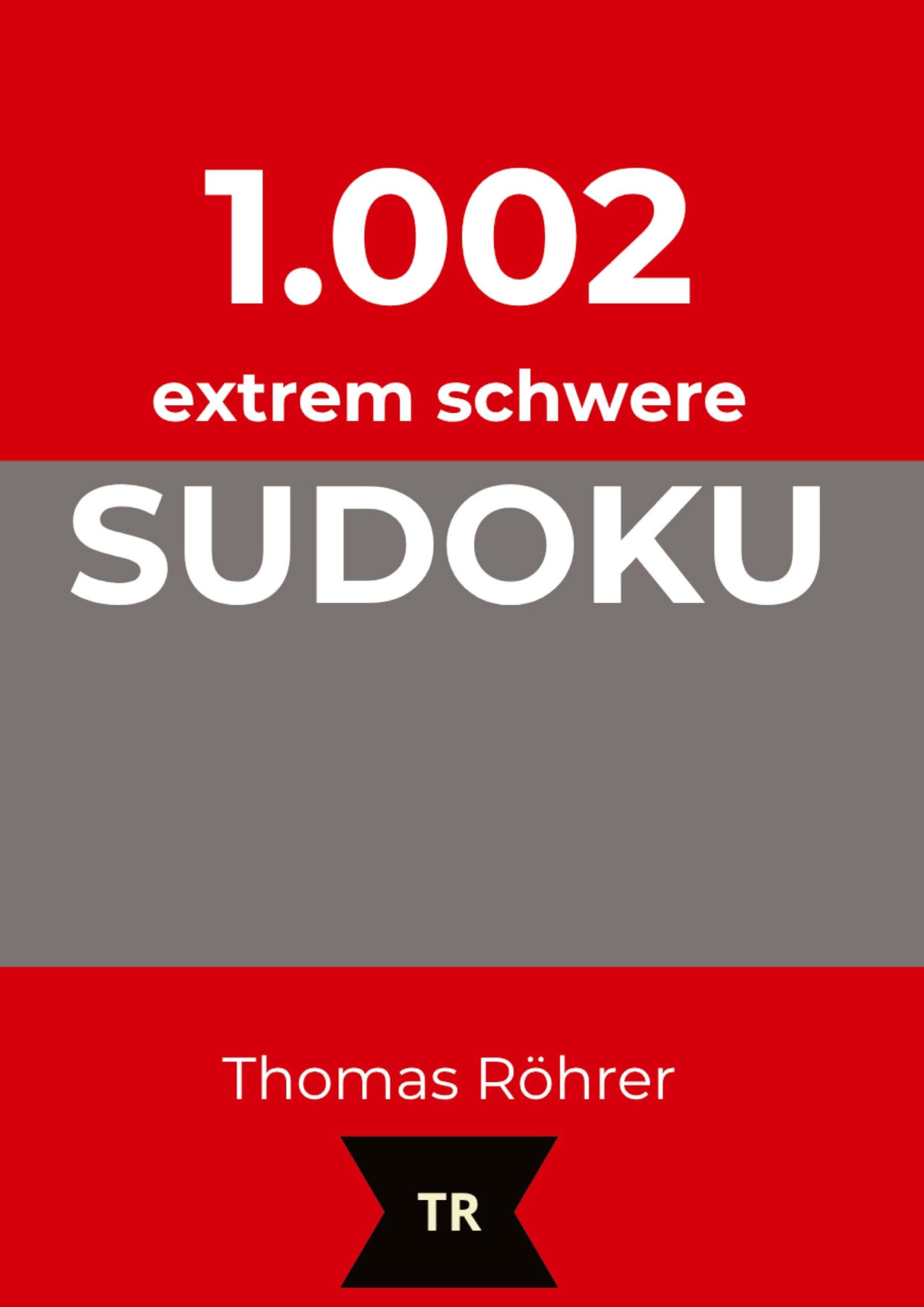 1.002er Sudoku extrem schwer: Das große Rätselbuch für Profis