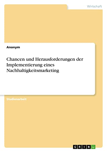 Chancen und Herausforderungen der Implementierung eines Nachhaltigkeitsmarketing