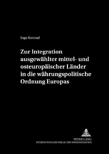 Zur Integration ausgewählter mittel- und osteuropäischer Länder in die währungspolitische Ordnung Europas (cege-Schriften)