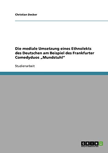Die mediale Umsetzung eines Ethnolekts des Deutschen am Beispiel des Frankfurter Comedyduos Mundstuhl