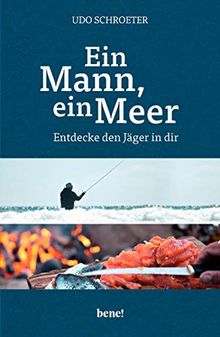 Ein Mann, ein Meer: Entdecke den Jäger in dir