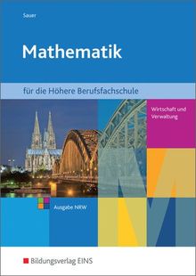 Mathematik für Höhere Berufsschulen, NRW: Typ Wirtschaft und Verwaltung (Höhere Handelsschule) von Sauer, Aribert | Buch | Zustand sehr gut