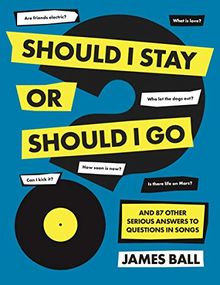 Should I Stay Or Should I Go?: And 87 Other Serious Answers to Questions in Songs