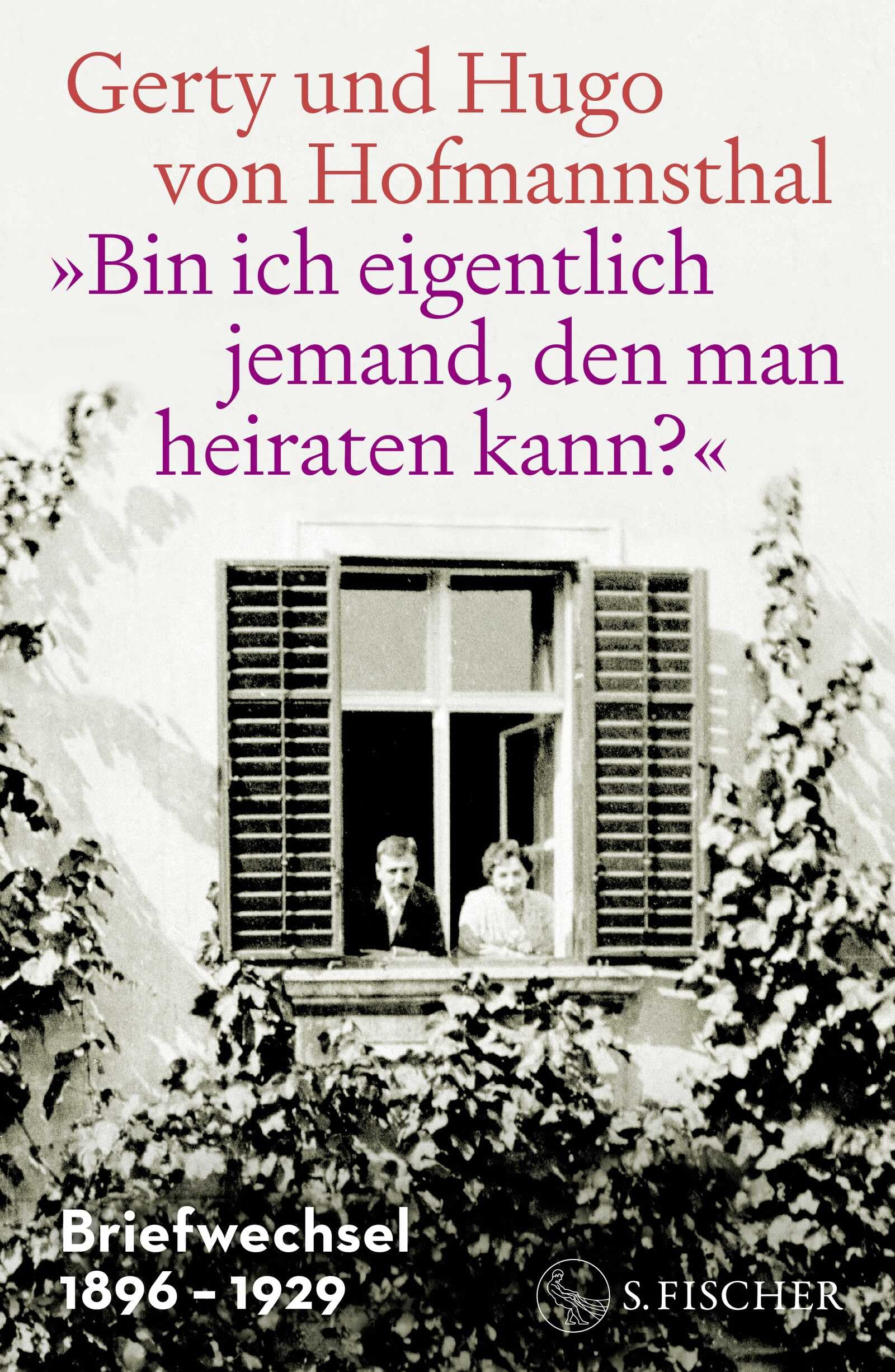 Hofmannsthal, Gerty von: 'Bin ich eigentlich jemand, den man heiraten kann?'  Briefwechsel 1896-1929