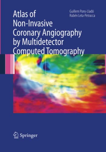 Atlas of Non-Invasive Coronary Angiography by Multidetector Computed Tomography (Developments in Cardiovascular Medicine, Band 259)