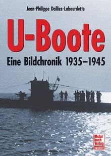U-Boote: Eine Bildchronik 1935-1945 von Dallies-Labourdette, Jean-Philippe | Buch | Zustand sehr gut