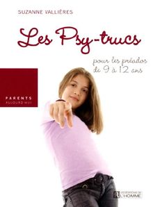 Les psy-trucs : Pour les préados de 9 à 12 ans