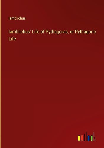 Iamblichus' Life of Pythagoras, or Pythagoric Life