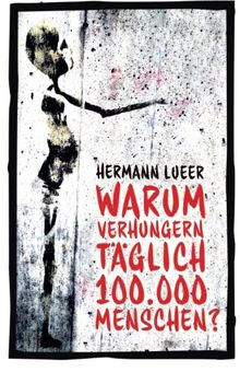 Warum verhungern täglich 100.000 Menschen?: Argumente gegen die Marktwirtschaft