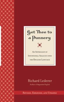 Get Thee to a Punnery: An Anthology of Intentional Assaults Upon the English Language