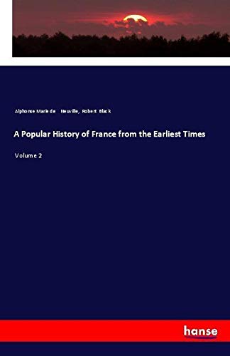 A Popular History of France from the Earliest Times: Volume 2