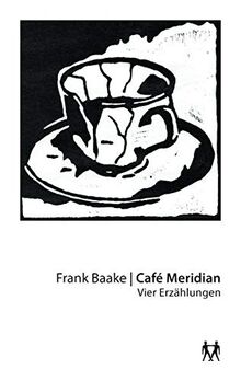 Café Meridian: Vier Erzählungen