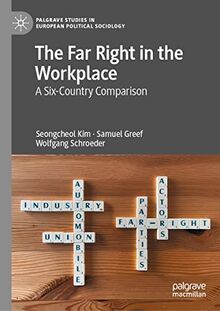 The Far Right in the Workplace: A Six-Country Comparison (Palgrave Studies in European Political Sociology)