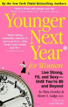 Younger Next Year for Women: Live Strong, Fit, and Sexy - Until You're 80 and Beyond