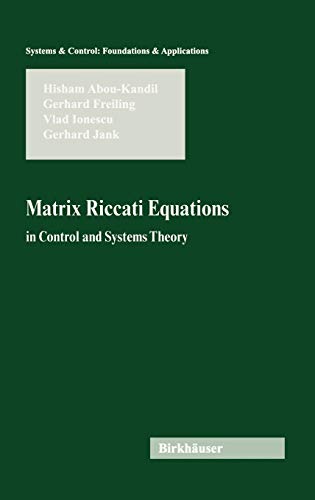 Matrix Riccati Equations in Control and Systems Theory (Systems & Control: Foundations & Applications)