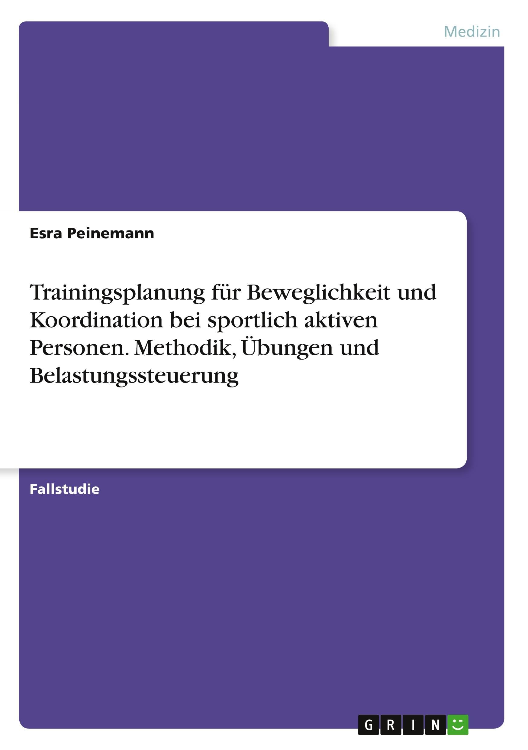 Trainingsplanung für Beweglichkeit und Koordination bei sportlich aktiven Personen. Methodik, Übungen und Belastungssteuerung