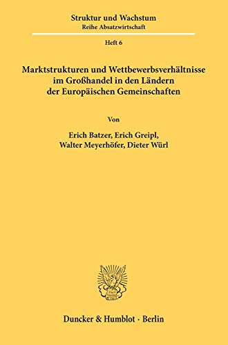 Marktstrukturen und Wettbewerbsverhältnisse im Großhandel in den Ländern der Europäischen Gemeinschaften.: Belgien/Luxemburg, Bundesrepublik Deutschland, Frankreich, Italien, Niederlande.