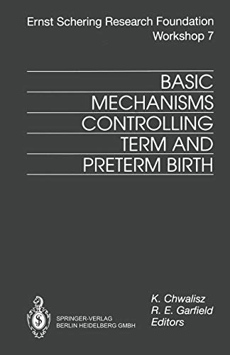 Basic Mechanisms Controlling Term and Preterm Birth (Ernst Schering Foundation Symposium Proceedings, 7, Band 7)