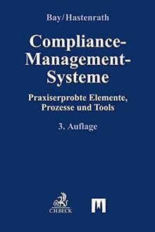 Compliance-Management-Systeme: Praxiserprobte Elemente, Prozesse und Tools