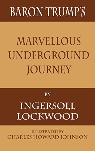 Ingersoll Lockwood Baron Trump's Marvellous Underground Journey