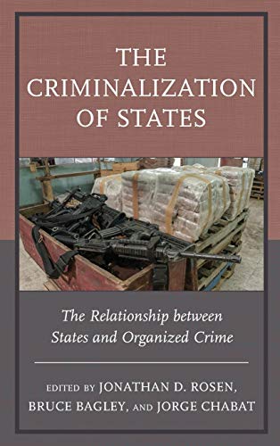 The Criminalization of States: The Relationship between States and Organized Crime (Security in the Americas in the Twenty-first Century)