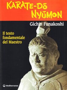 Karate do nyumon. Il testo fondamentale del maestro (Arti marziali)