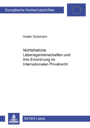 Nichteheliche Lebensgemeinschaften und ihre Einordnung im Internationalen Privatrecht (Europäische Hochschulschriften - Reihe II)