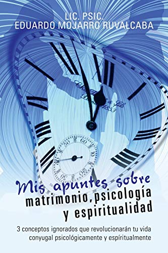 Mis apuntes sobre matrimonio, psicología y espiritualidad: 3 conceptos ignorados que revolucionarán tu vida conyugal psicológicamente y espíritualmente