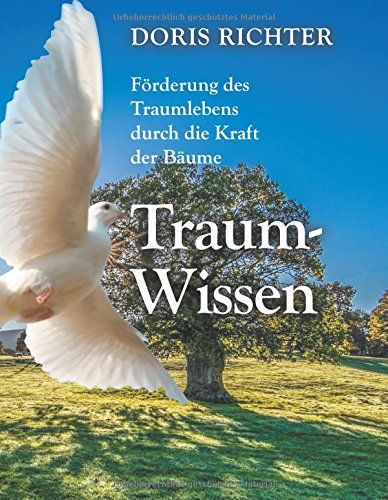 Traum - Wissen: Förderung des Traumlebens durch die Kraft der Bäume