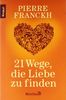 21 Wege, die Liebe zu finden