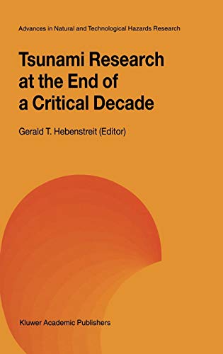Tsunami Research at the End of a Critical Decade (Advances in Natural and Technological Hazards Research, 18, Band 18)