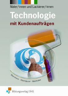 Technologie Maler und Lackierer: mit Kundenaufträgen Lehr-/Fachbuch