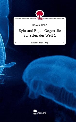 Eylo und Enja -Gegen die Schatten der Welt 2. Life is a Story - story.one