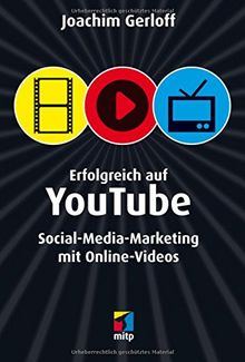 Erfolgreich auf YouTube: Social-Media-Marketing mit Online-Videos (mitp/Die kleinen Schwarzen)