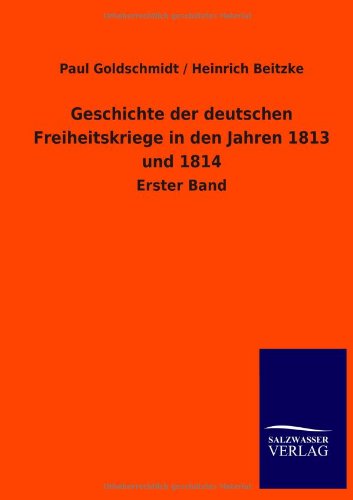 Geschichte der deutschen Freiheitskriege in den Jahren 1813 und 1814: Erster Band