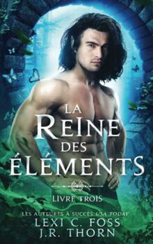 Reine des Éléments : Livre Trois: Une Romance Paranormale