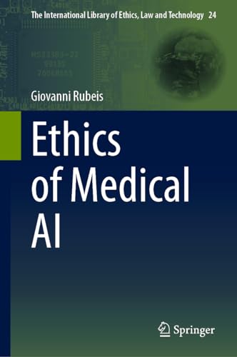 Ethics of Medical AI (The International Library of Ethics, Law and Technology, 24, Band 24)
